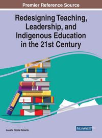 Produktbild: Redesigning Teaching, Leadership, and Indigenous Education in the 21st Century