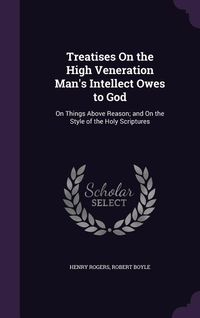 Produktbild: Treatises On the High Veneration Man's Intellect Owes to God