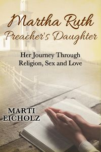 Produktbild: Martha Ruth, Preacher's Daughter: Her Journey Through Religion, Sex and Love