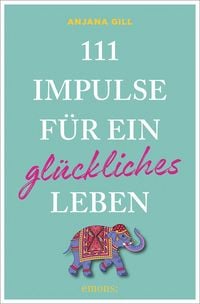 Produktbild: 111 Impulse f&uuml;r ein gl&uuml;ckliches Leben
