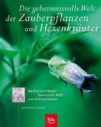 Produktbild: Die geheimnisvolle Welt der Zauberpflanzen und Hexenkr&auml;uter
