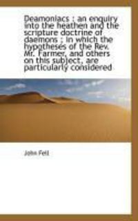 Produktbild: Deamoniacs: An Enquiry Into the Heathen and the Scripture Doctrine of Daemons; In Which the Hypoth