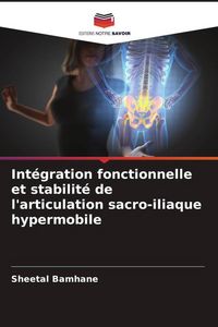Produktbild: Int&eacute;gration fonctionnelle et stabilit&eacute; de l'articulation sacro-iliaque hypermobile