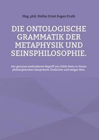 Produktbild: Die ontologische Grammatik der Metaphysik und Seinsphilosophie.