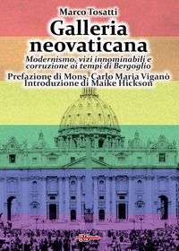 Produktbild: Galleria neovaticana. Modernismo, vizi innominabili e corruzione ai tempi di Bergoglio