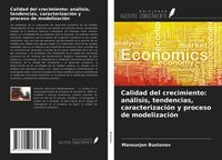 Produktbild: Calidad del crecimiento: an&aacute;lisis, tendencias, caracterizaci&oacute;n y proceso de modelizaci&oacute;n