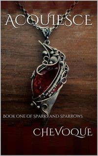 Produktbild: Acquiesce (Sparks and Sparrows, #1)
