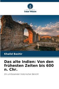 Produktbild: Das alte Indien: Von den fr&uuml;hesten Zeiten bis 600 n. Chr.