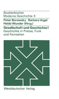 Produktbild: Gesellschaft und Geschichte I: Geschichte in Presse, Funk und Fernsehen