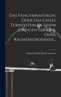 Produktbild: Das Pangymnastikon, Oder Das Ganze Turnsystem an Einem Einzigen Ger&auml;the Ohne Raumerforderniss...