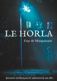 Produktbild: Le Horla (&eacute;dition int&eacute;grale et d&eacute;finitive de 1887)