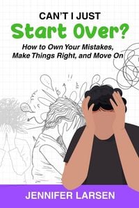 Produktbild: Can't I Just Start Over? How to Own Your Mistakes, Make Things Right, and Move On