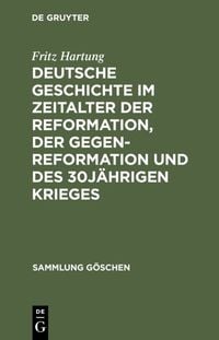 Produktbild: Deutsche Geschichte im Zeitalter der Reformation, der Gegenreformation und des 30j&auml;hrigen Krieges