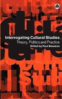 Produktbild: Interrogating Cultural Studies: Theory, Politics and Practice