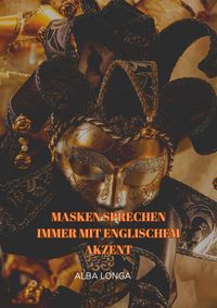 Produktbild: Masken sprechen immer mit englischem Akzent (Alba Longa, #3)
