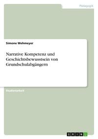 Produktbild: Narrative Kompetenz und Geschichtsbewusstsein von Grundschulabg&auml;ngern
