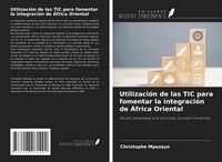 Produktbild: Utilizaci&oacute;n de las TIC para fomentar la integraci&oacute;n de &Aacute;frica Oriental