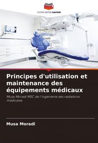 Produktbild: Principes d'utilisation et maintenance des &eacute;quipements m&eacute;dicaux