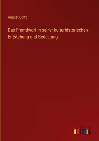 Produktbild: Das Fremdwort in seiner kulturhistorischen Entstehung und Bedeutung