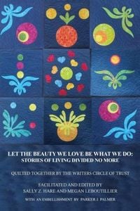 Produktbild: Let the Beauty We Love Be What We Do: Stories of Living Divided No More