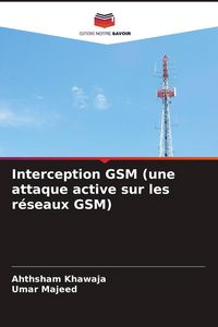 Produktbild: Interception GSM (une attaque active sur les r&eacute;seaux GSM)