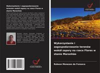 Produktbild: Wykorzystanie i zagospodarowanie teren&oacute;w wok&oacute;&iquest; zapory na rzece Flores w stanie Maranh&atilde;o