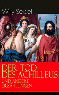 Produktbild: Der Tod des Achilleus und andere Erz&auml;hlungen