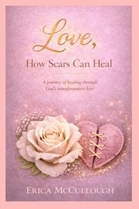 Produktbild: Love, How Scars Can Heal, A Journey of Healing Through God's Transformative Love