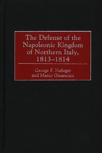 Produktbild: The Defense of the Napoleonic Kingdom of Northern Italy, 1813-1814