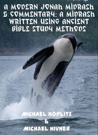 Produktbild: A Modern Jonah Midrash & Commentary - A midrash written using Ancient Bible Study Methods