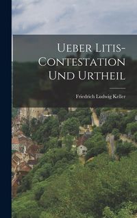 Produktbild: Ueber Litis-Contestation und Urtheil