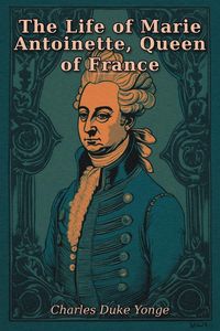 Produktbild: The Life of Marie Antoinette, Queen of France