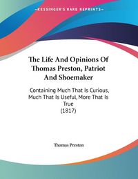 Produktbild: Preston, T: Life And Opinions Of Thomas Preston, Patriot And