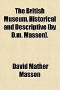 Produktbild: The British Museum, Historical and Descriptive [By D.M. Masson].