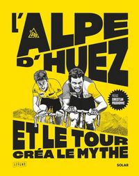 Produktbild: L'Alpe d'Huez, et le Tour cr&eacute;a le mythe