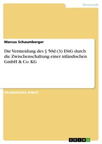 Produktbild: Die Vermeidung des &sect; 50d (3) EStG durch die Zwischenschaltung einer inl&auml;ndischen GmbH & Co. KG