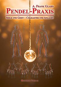 Produktbild: Pendel-Praxis - Seele und Geist - Charakter und Anlagen
