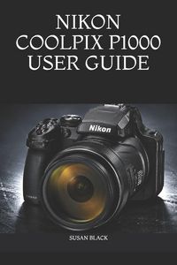 Produktbild: Nikon Coolpix P1000 User Guide