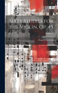 Produktbild: Sixty Studies for the Violin, Op. 45; Volume 2