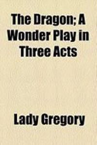 Produktbild: The Dragon; A Wonder Play in Three Acts