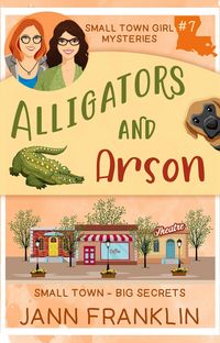 Produktbild: Alligators and Arson (Small Town Girl Mysteries, #7)