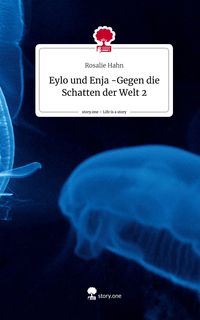 Produktbild: Eylo und Enja -Gegen die Schatten der Welt 2. Life is a Story - story.one
