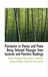 Produktbild: Patriotism in Poetry and Prose Being Selected Passages from Lectures and Patriotic Readings