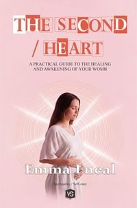 Produktbild: The Second Heart - A Practical Guide to the Healing and Awakening of Your Womb