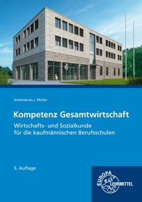 Produktbild: Kompetenz Gesamtwirtschaft, Wirtschafts- und Sozialkunde f&uuml;r kaufm&auml;nnische BS
