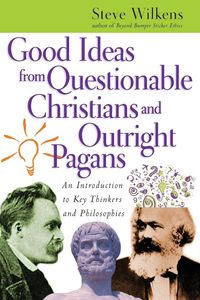 Produktbild: Good Ideas from Questionable Christians and Outright Pagans