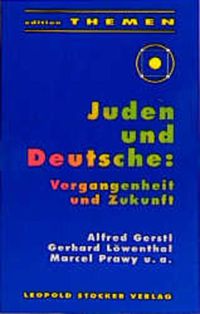Bild vom Artikel Juden und Deutsche: Vergangenheit und Zukunft vom Autor Alfred Gerstl
