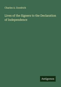 Produktbild: Lives of the Signers to the Declaration of Independence