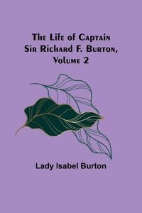 Produktbild: The Life of Captain Sir Richard F. Burton, volume 2