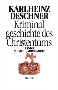 Bild vom Artikel Kriminalgeschichte des Christentums 5. 9. und 10. Jahrhundert vom Autor Karlheinz Deschner